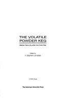 Cover of: The Volatile powder keg: Balkan security after the Cold War