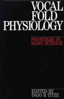 Cover of: Vocal fold physiology: frontiers in basic science