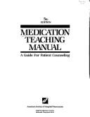 Cover of: Medication teaching manual: a guide for patient counseling.