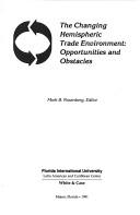 Cover of: The Changing Hemispheric Trade Environment: Opportunities and Obstacles