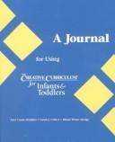 Cover of: A Journal for Using the Creative Curriculum for Infants & Toddlers by Amy L. Dombro, Diane T. Dodge