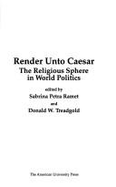 Cover of: Render Unto Caesar: The Religious Sphere in World Politics by Sabrina Ramet
