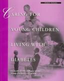 Cover of: Caring for Young Children Living With Diabetes: Parent Manual