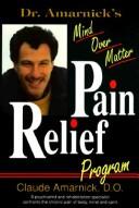 Dr. Amarnick's Mind over Matter Pain Relief Program by Claude D. O. Amarnick