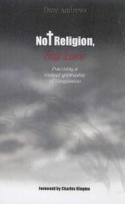 Cover of: Not Religion but Love by Dave Andrews, David Andrews