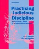 Cover of: Practicing Judicious Discipline: An Educator's Guide to a Democratic Classroom