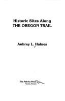 Cover of: Historic Sites Along the Oregon Trail by Aubrey L. Haines