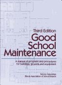 Cover of: Good school maintenance by written and edited by Service Associates, Illinois Association of School Boards.