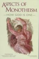 Cover of: Aspects of Monotheism--How God Is One by Donald B. Redford, Hershel Shanks, William G. Dever, P. Kyle McCarter, John J. Collins, Donald B. Redford, William G. Dever, P. Kyle McCarter, John J. Collins