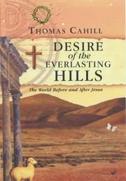 Cover of: Desire of the Everlasting Hills by Thomas Cahill