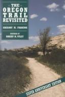 The Oregon Trail revisited by Gregory M. Franzwa