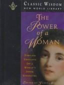 Cover of: The Power of a Woman: Timeless Thoughts on a Woman's Inner Strengths (The Classic Wisdom Collection)