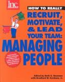 Cover of: How to Really Recruit, Motivate and Lead Your Team: Managing People