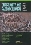 Cover of: Christianity and rabbinic Judaism: a parallel history of their origins and early development