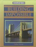 Cover of: Construction: building the impossible