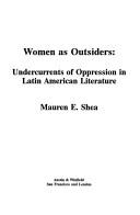 Cover of: Women as outsiders: undercurrents of oppression in Latin American literature