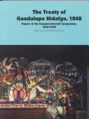 Cover of: The Treaty of Guadalupe Hidalgo, 1848: Paper of the Sesquicentennial Symposium, 1848-1998