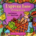 Cover of: Express lane cookbook by Sarah Fritschner, Sarah Fritschner