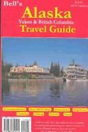 Cover of: Bell's Travel Alaska Yukon & British Columbia: 2003 (Bell's Alaska, Yukon and British Columbia Travel Guide)