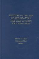 Cover of: Religion in the age of exploration: the case of Spain and New Spain