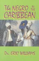 Cover of: The negro in the Caribbean: by Eric Williams.