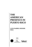 Cover of: The American presence in Puerto Rico