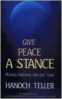 Cover of: Give Peace a Stance: Stories and Advice on Promoting and Maintaining Peace