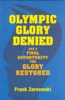 Cover of: Olympic Glory Denied: A Final Opportunity for Glory Restored