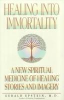 Healing into immortality by Gerald Epstein
