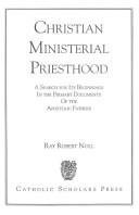 Christian Ministerial Priesthood by Ray Robert Noll