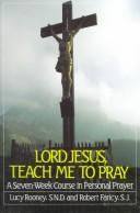 Cover of: Lord Jesus, Teach Me to Pray: A Seven Week Course in Personal Prayer