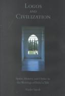 Cover of: Logos and Civilization: Spirit, History, and Order in the Writings of Baha'u'llah