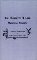 Cover of: The Disorders of Love by Villedieu, Arthur F. Saint-Aubin, Arthur Flannigan