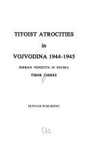 Cover of: Titoist Artrocities in Vojvodina, 1944 : Serbian Vendetta in Bacska