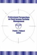 Cover of: Professional Perspectives on Fixed Income Portfolio Management (FIPM), Volume 2 by Frank J. Fabozzi