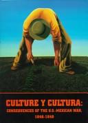 Cover of: Culture y cultura: Consequences of the U.S.-Mexican War, 1846-1848