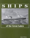 Ships of the Great Lakes by James P. Barry