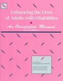 Cover of: Enhancing the lives of adults with disabilities: an orientation manual