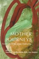 Cover of: Mother journeys: feminists write about mothering