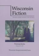 Cover of: Wisconsin Fiction: Wisconsin Sesquicentennial Issue (Transactions of the Wisconsin Academy of Sciences, Arts, and Letters, Vol 85)