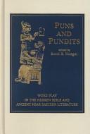 Cover of: Puns and pundits: word play in the Hebrew Bible and ancient Near Eastern literature