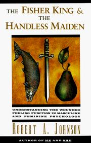 Cover of: The Fisher King and the Handless Maiden: Understanding the Wounded Feeling Function in Masculine and Feminine Psychology