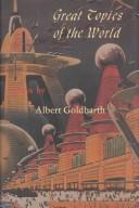 Cover of: Great topics of the world by Albert Goldbarth