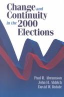 Cover of: Change and Continuity in the 2000 Elections by Paul R. Abramson, John H. Aldrich, David W. Rohde