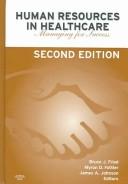 Cover of: Human resources in healthcare by Bruce J. Fried, Myron D. Fottler, and James A. Johnson, editors.