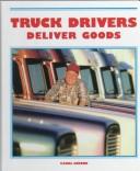 Cover of: Truck drivers deliver goods