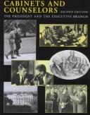 Cover of: Cabinets and counselors: the president and the executive branch.