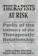 Cover of: Therapists at Risk: Perils of the Intimacy of the Therapeutic Relationship