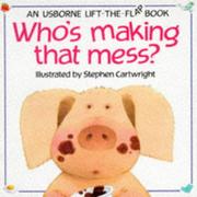 Who's Making That Mess? (Usborne Lift-the-Flap Book) by Philip Hawthorn, Jenny Tyler, Stephen Cartwright