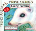 Cover of: Young Sammy (Young Animal Pride Series)